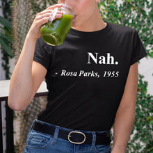 Load image into Gallery viewer, Nah Rosa Parks Tee
